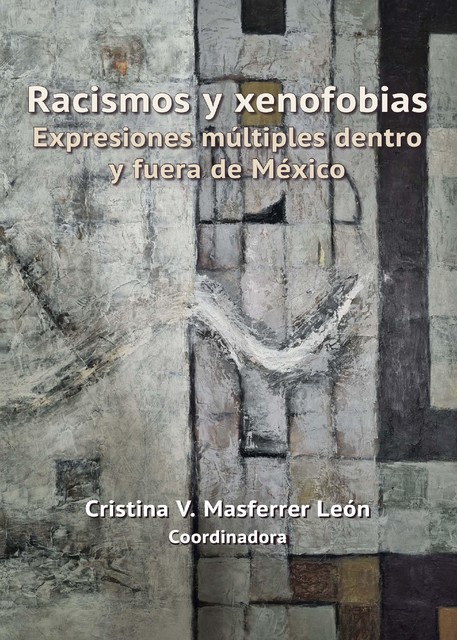 Racismos y xenofobias, Maya Lorena Pérez Ruiz, Neyra Patricia Alvarado Solís, Cristina V Masferrer León, Dahil M Melgar Tísoc, Darío Lanzetta, Gisele Kleidermacher, Henio Hoyo Prohuber, Rocío Gil Martínez de Escobar, Satomi Miura