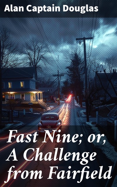 Fast Nine; or, A Challenge from Fairfield, Alan Douglas