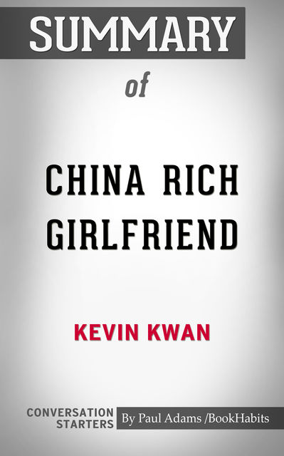 Summary of China Rich Girlfriend: A Novel: Conversation Starters, Paul Adams