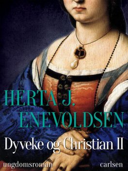 Dyveke og Christian II, Herta J. Enevoldsen