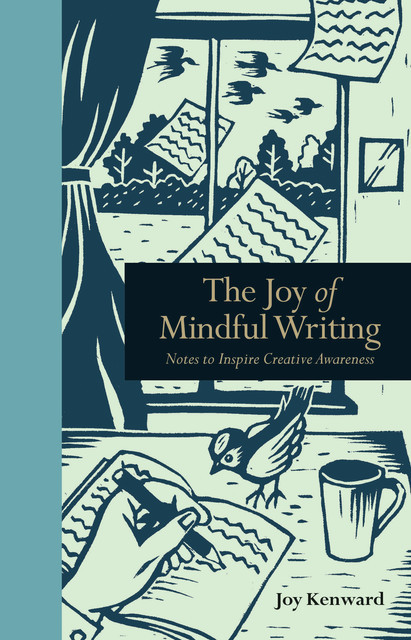 The Joy of Mindful Writing, Joy Kenward