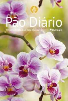 Pão Diário volume 24 – Capa flores, William E. Crowder, Adam R. Holz, Alyson Kieda, Amy Boucher Pye, Anne M. Cetas, Arthur L. Jackson, Dave Branon, David C. McCasland, David H. Roper, Elisa Morgan, Estera Pirosca Escobar, James Banks, John Blasé, Julie Schwab, Kirsten H. Holmberg, Lawrence Darmani, Leslie Koh, Linda Washington, Lisa M. Samra, Mart DeHaan, Monica Brands, Peter Chin, Poh Fang Chia, Timothy L. Gustafson, Xochitl E. Dixon, Cindy Hess Kasper, Marvin L. Williams, Amy L. Peterson, Jeff Olson, Jennifer Benson Schuldt, Keila Ochoa, Samuel Mitt, Mike Wittmer, Remi Oyedele, Winn Collier, David Charles Gomes, Jeremias Pereira da Silva, Juarez Marcondes Filho, Luciano Subirá, Luiz Roberto Silvado, Miguel Uchôa, Ney Silva Ladeia, Paschoal Piragine Junior, Patricia Raybon, Paulo Manzoni, Ruth O’Reilly-Smith