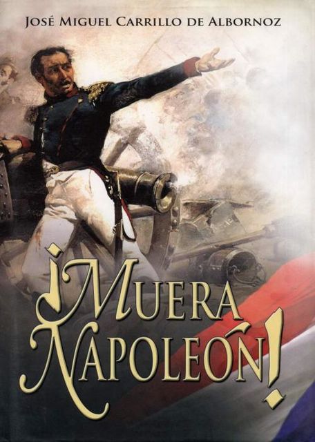 ¡Muera Napoleón!, Carrillo de Albornoz, José Miguel