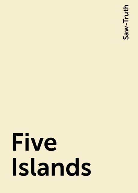 Five Islands, Saw-Truth