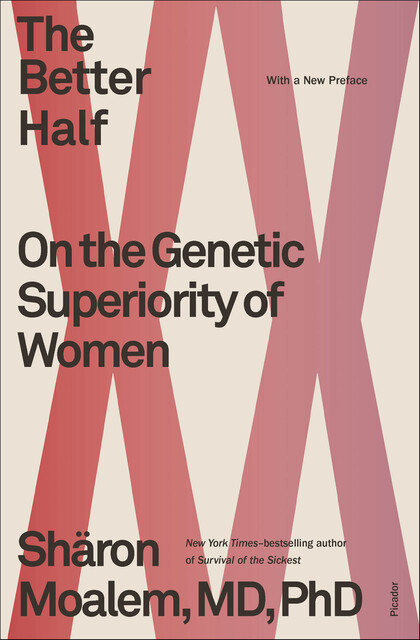 The Better Half: On the Genetic Superiority of Women, Sharon Moalem