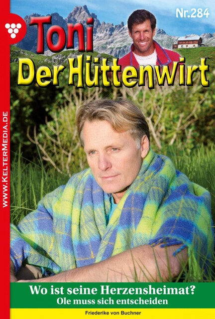 Toni der Hüttenwirt 284 – Heimatroman, Friederike von Buchner