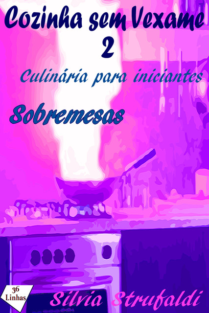 Cozinha sem Vexame – vol 2 – Sobremesas, Silvia Strufaldi
