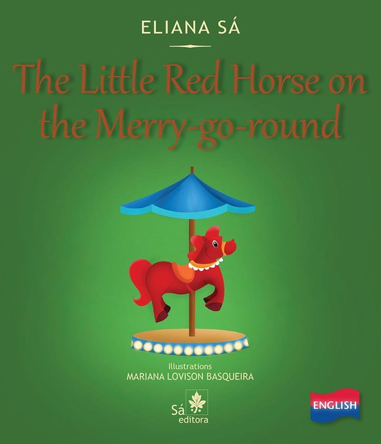 The little red horse on the merry-go-round, Eliana Sá