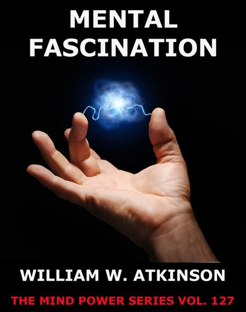 Mental Fascination, William Walker Atkinson