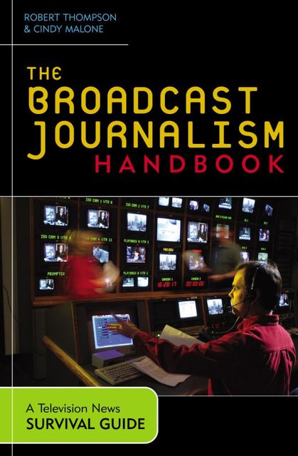 The Broadcast Journalism Handbook, Robert Thompson, Cindy Malone