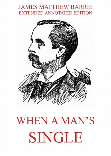 When a Man's Single – A Tale of Literary Life, J. M. Barrie
