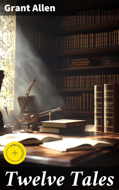 Twelve Tales, Grant Allen
