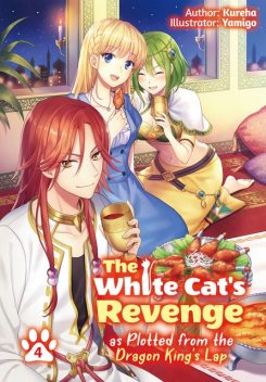 The White Cat’s Revenge as Plotted from the Dragon King’s Lap: Volume 4, Kureha