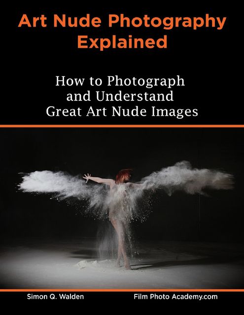 Art Nude Photography Explained, Simon Walden