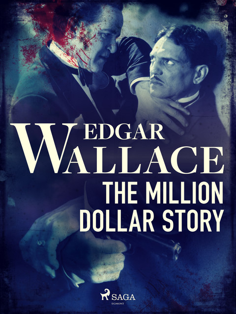 The Million Dollar Story, Edgar Wallace