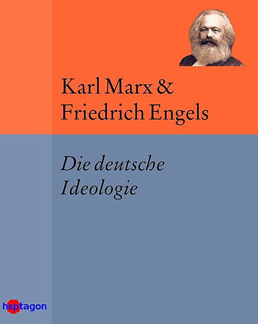 Die deutsche Ideologie, Karl Marx, Friedrich Engels
