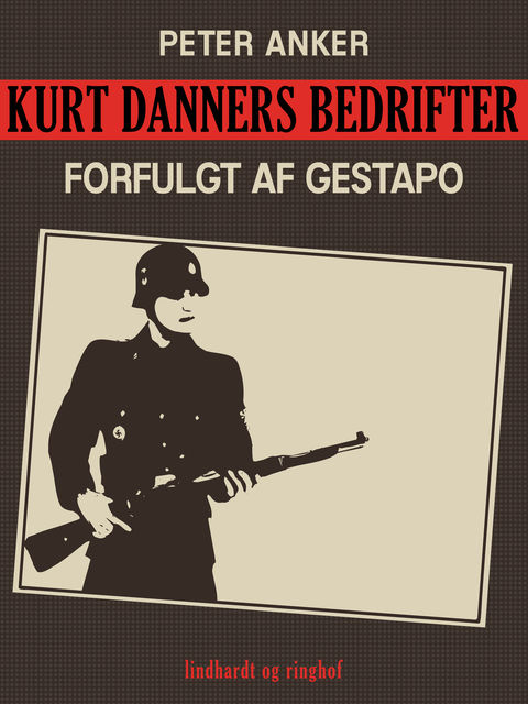 Kurt Danners bedrifter: Forfulgt af Gestapo, Peter Anker