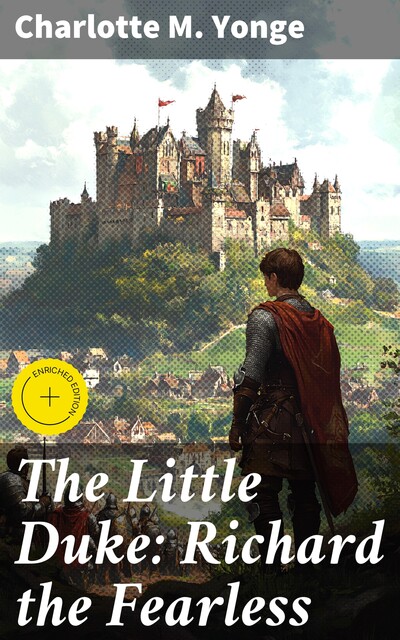 The Little Duke: Richard the Fearless, Charlotte M.Yonge