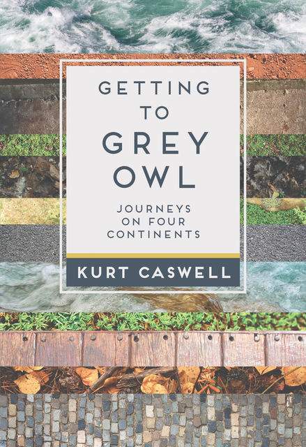 Getting to Grey Owl, Kurt Caswell
