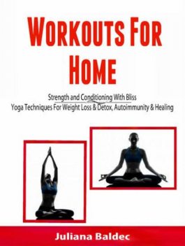 Workouts For Home: Strenght and Conditioning With Bliss, Alecandra Baldec