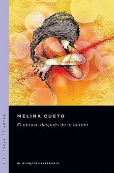 El abrazo después de la herida, Melina Cueto