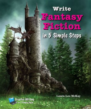 Write Fantasy Fiction in 5 Simple Steps, Laura Lee McKay