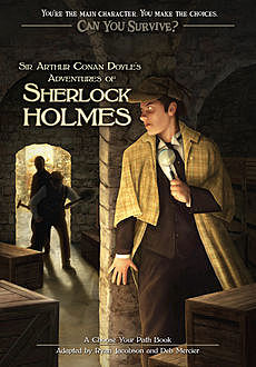 Can You Survive: Sir Arthur Conan Doyle's Adventures of Sherlock Holmes, Ryan Jacobson, Deb Mercier