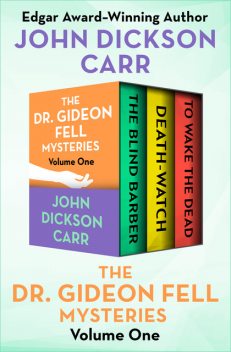 The Dr. Gideon Fell Mysteries Volume One, John Dickson Carr