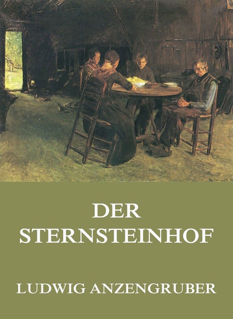 Der Sternsteinhof, Ludwig Anzengruber