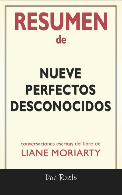 Resumen de Nueve Perfectos Desconocidos: Conversaciones Escritas Del Libro De Liane Moriarty, Don Ruielo