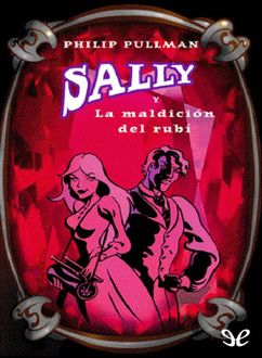 Sally Y La Maldición Del Rubí, Philip Pullman