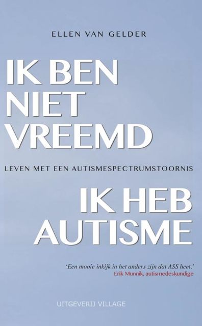 Ik ben niet vreemd, ik heb autisme, Ellen van Gelder