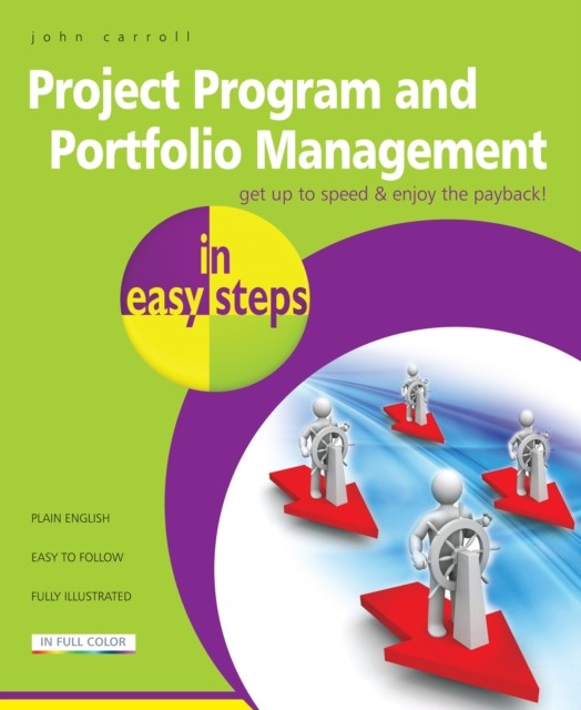 Project Program and Portfolio Management in easy steps, John Carroll