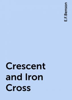 Crescent and Iron Cross, Edward Benson