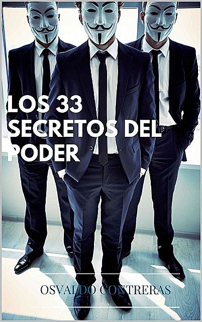 LOS 33 SECRETOS DEL PODER (Spanish Edition), Osvaldo Contreras