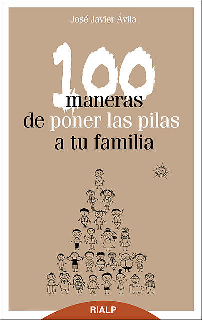 100 maneras de poner las pilas a tu familia, José Javier Ávila Martínez