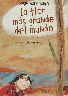 La Flor Más Grande Del Mundo, José Saramago