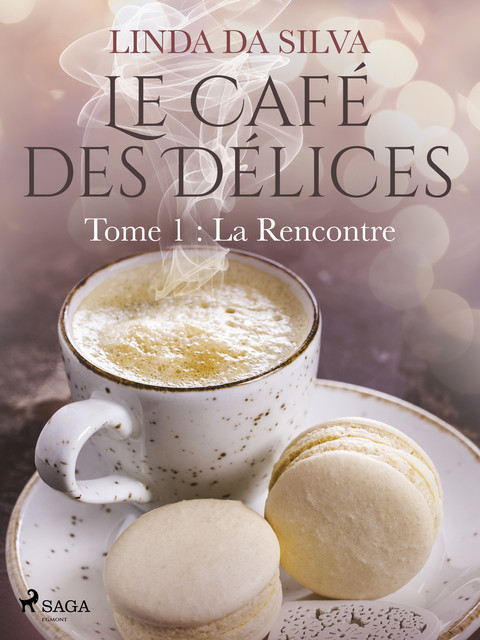 Le Café des Délices – tome 1 – La Rencontre, Linda Da Silva