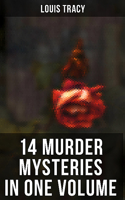 14 Murder Mysteries in One Volume, Louis Tracy
