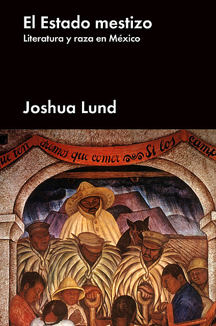 El estado mestizo, Joshua Lund