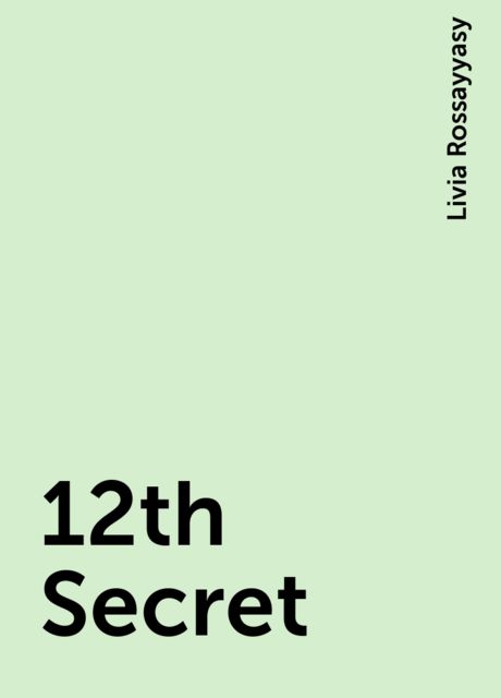 12th Secret, Livia Rossayyasy