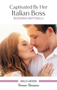 Captivated By Her Italian Boss, Rosanna Battigelli