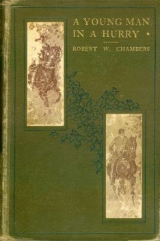 A Young Man in a Hurry / and Other Short Stories, Robert William Chambers