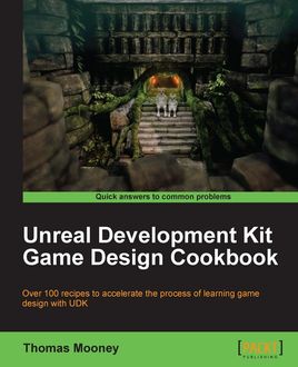Unreal Development Kit Game Design Cookbook, Thomas Mooney