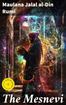 The Mesnevi, Maulana Jalal al-Din Rumi