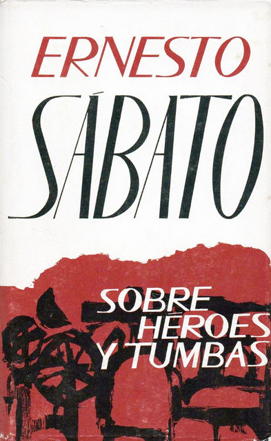 Sobre héroes y tumbas, Ernesto Sabato