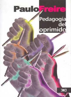Pedagogía Del Oprimido, Paulo Freire