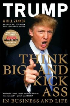 Think BIG and Kick Ass in Business and Life, Bill Zanker, Donald Trump
