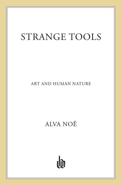 Strange Tools, Alva Noe