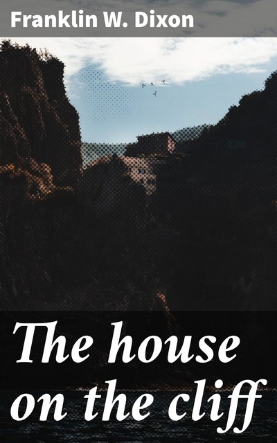 The house on the cliff, Franklin Dixon